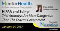 HIPAA and Suing - Trial Attorneys Are More Dangerous Than The Federal Government 2017